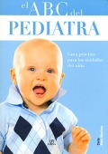 El ABC del pediatra. Guía práctica para los cuidados del niño.