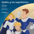 Rubén y los superhéroes. Un cuento sobre el TEA
