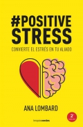 Positivestress. Convierte el estrés en tu aliado