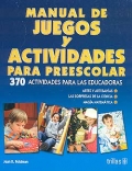 Manual de juegos y actividades para preescolar. 370 actividades para las educadoras.