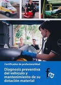 Diagnosis preventivo del vehículo y mantenimiento de su dotación material. Certificados de profesionalidad.