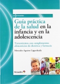 Guía práctica de la salud en la infancia y en la adolescencia. Tratamientos con complementos alimenticios de dietética y farmacia.