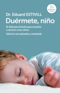Duérmete, niño. El método estivill para enseñar a dormir a los niños. Edición actualizada y ampliada