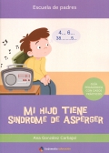 Mi hijo tiene Síndrome de Asperger. Guía psicopedagógica con casos prácticos.