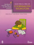 Guía para el área de coordinación visomotora 4. Ayudemos a nuestros niños en sus dificultades escolares.