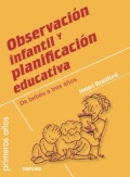 Observación infantil y planificación educativa. De bebés a tres años. Primeros años.