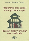 Prepararse para cuidar a una persona mayor. Buscar, elegir y evaluar una residencia.