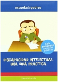 Discapacidad intelectual: una guía práctica. Guía psicopedagógica con casos prácticos.