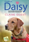 El regalo de Daisy. Perros de detección de cáncer, alerta médica y biodetección